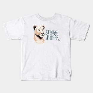 Lioness, Strong As A Mother Kids T-Shirt